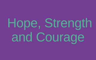 Hope, Strength and Courage